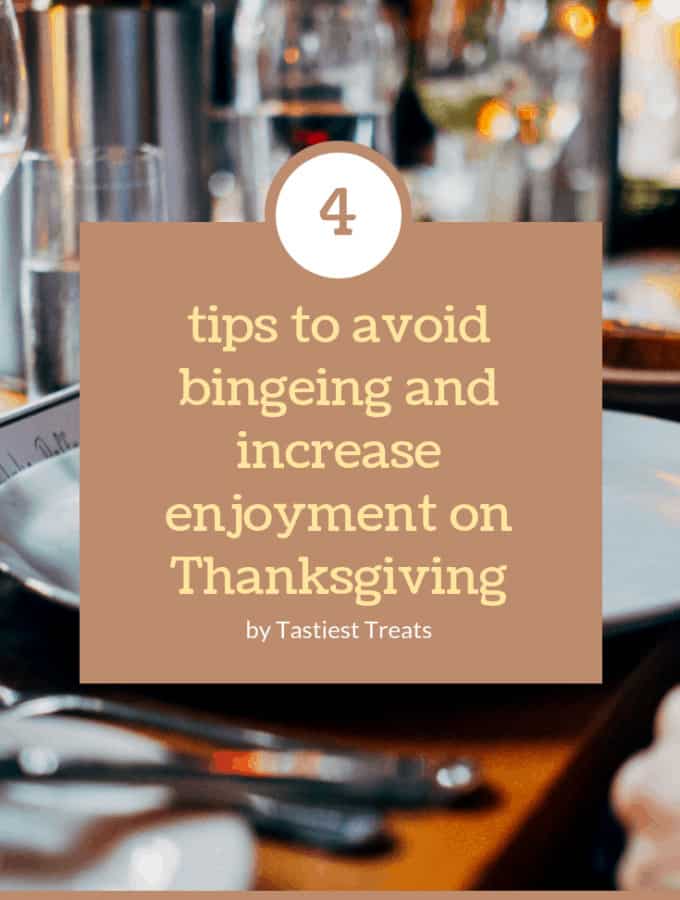Great read! Here are 4 tips to reduce bingeing and increase enjoyment on Thanksgiving! #healthyeating #foodfreedom #intuitiveeating