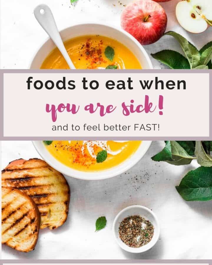 Foods to eat when you are sick to feel better fast!