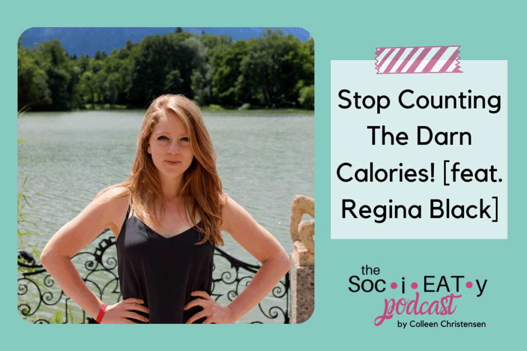 Stop Counting the Darn Calories! featuring Regina Black