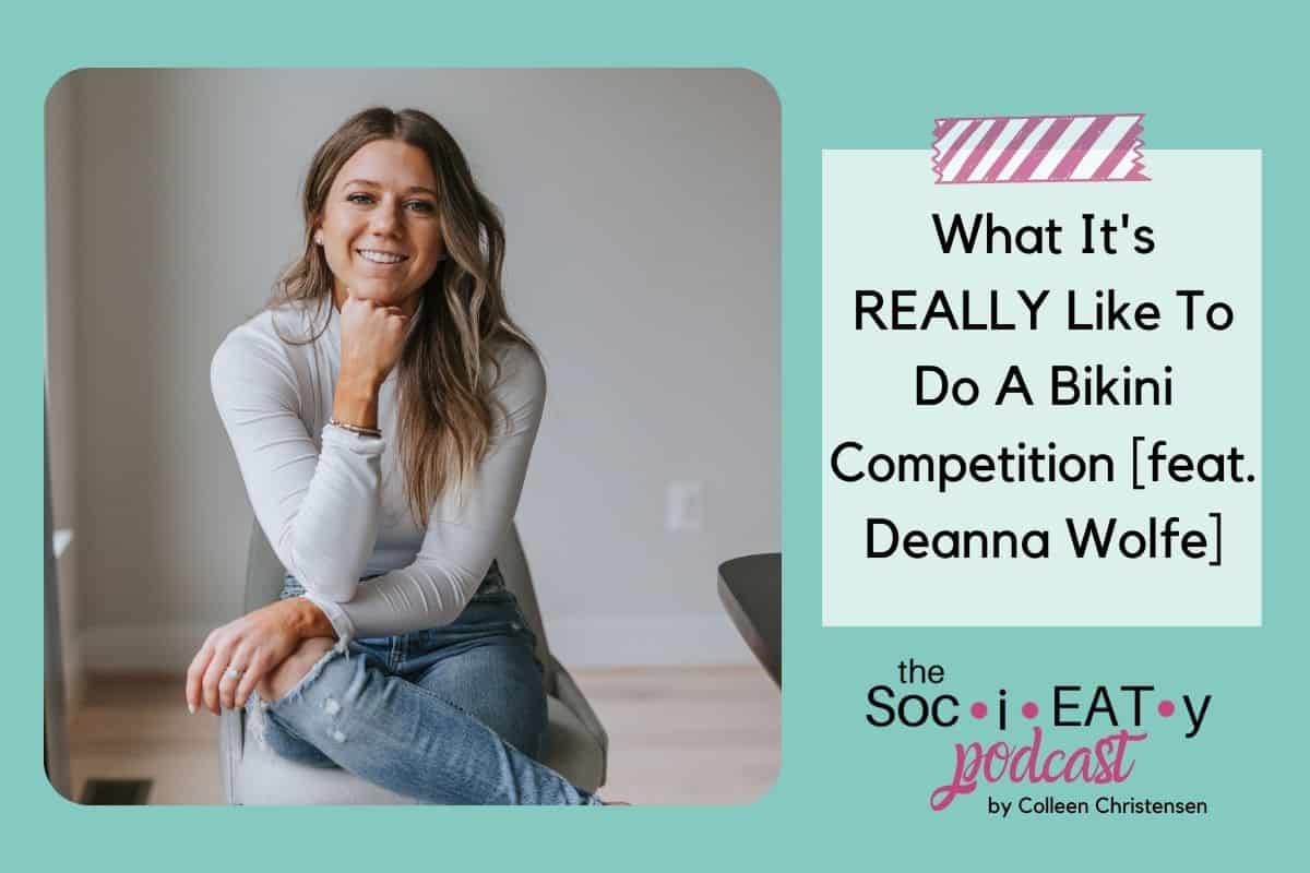What It's REALLY Like to Do a Bikini Competition [feat. Deanna Wolfe