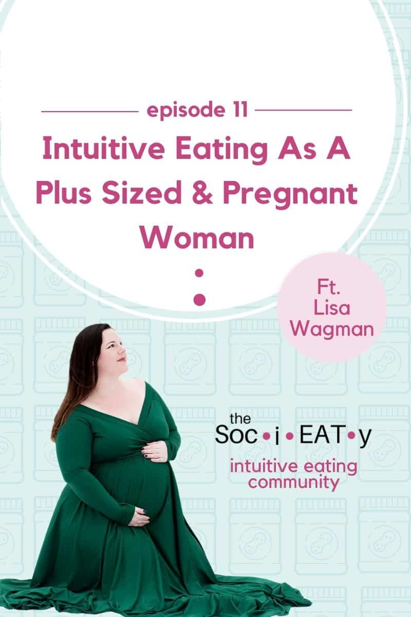 Intuitive Eating As A Plus Sized & Pregnant Woman Feat. Lisa Wagman featured