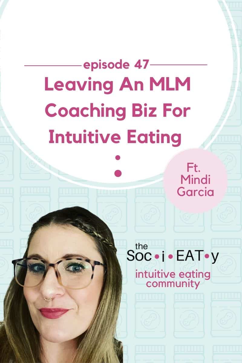 Leaving an MLM Coaching Biz for Intuitive Eating [feat. Mindi Garcia] featured