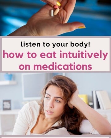 listen to your body. how to eat intuitively on medications.