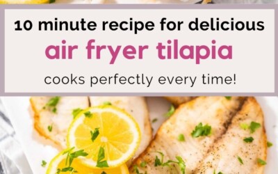 10 minute recipe for delicious air fryer tilapia.