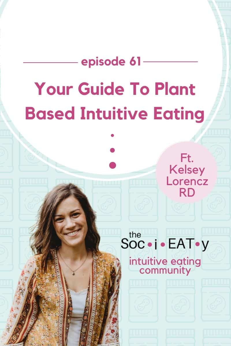 Your Guide to Plant Based Intuitive Eating [feat. Kelsey Lorencz RD] feature